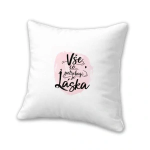 Polštář "Vše co potřebuji je láska"