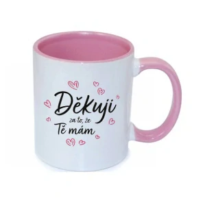 Hrnek "Děkuju za to, že tě mám"