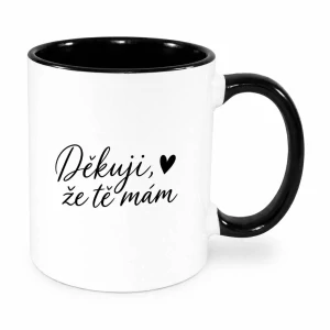 Hrnek "Děkuji, že tě mám"