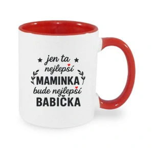 Hrnek "Jen ta nejlepší MAMINKA bude nejlepší BABIČKA"